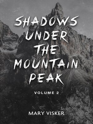 cover image of Shadows Under the Mountain Peak, Volume 2